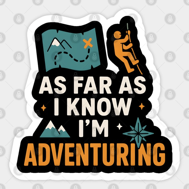 As Far As I Know I’m Adventuring Hiking Explorer Graphic Sticker by MakerMind8.2